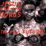 Jesus And The Gurus : I`m the Future